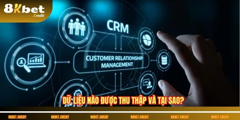 Chính sách bảo mật 8Kbet – Bảo vệ tuyệt đối thông tin người dùng 1 Dữ liệu nào được thu thập và tại sao