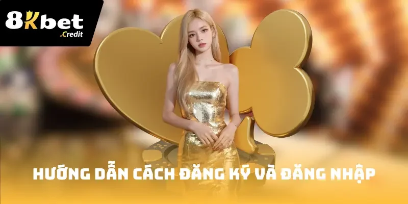 8Kbet 30 Hướng dẫn cách đăng ký và đăng nhập cực nhanh