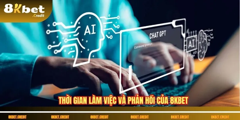 Liên hệ 8Kbet: Hướng dẫn chi tiết và chính xác nhất 2 Thời gian làm việc và phản hồi của 8Kbet