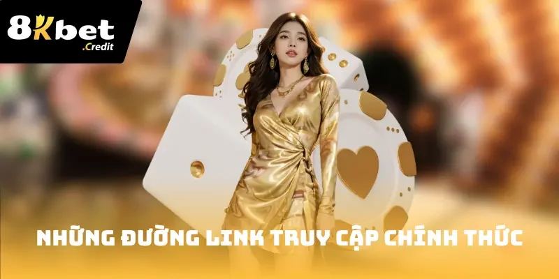 8Kbet 25 Những đường link truy cập chính thức mới nhất