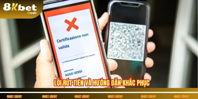 Rút tiền 8Kbet – Nhanh, gọn, minh bạch 3 Lỗi rút tiền và hướng dẫn khắc phục